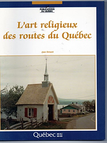 Beispielbild fr Art Religieux des Routes du Quebec zum Verkauf von Better World Books