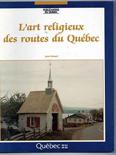 Imagen de archivo de Art Religieux des Routes du Quebec a la venta por Better World Books