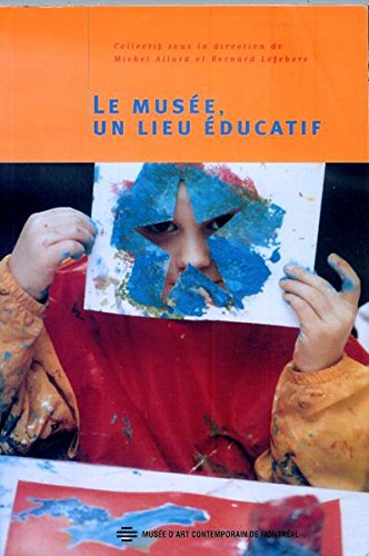 Beispielbild fr Musee : Un Lieu Educatif-the Museum As an Educational Setting zum Verkauf von Better World Books Ltd