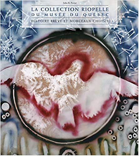 Stock image for Collection Riopelle du Musee du Quebec: Histoire Breve et Morceaux Choisis for sale by Alplaus Books