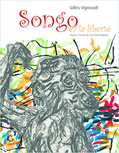 Stock image for Songo et la libert d'aprs l'oeuvre de Jean-Paul Riopelle for sale by medimops