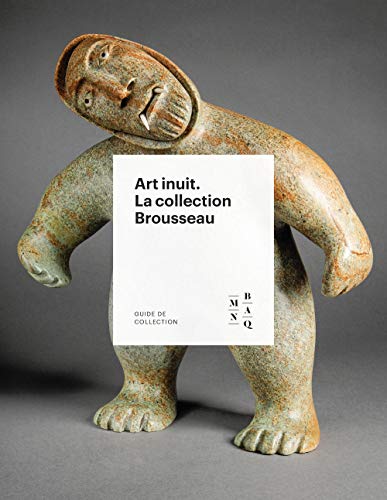 Imagen de archivo de Inuit Art: The Brousseau Collection a la venta por W. Lamm