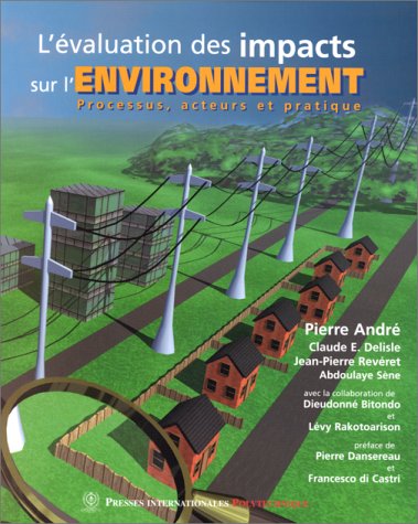 L'Ã©valuation des impacts sur l'environnement: Processus, acteurs et pratique (9782553007217) by AndrÃ© Pierre