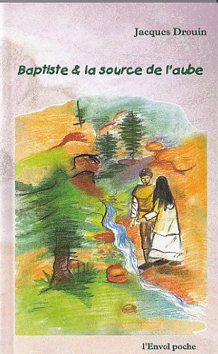 Stock image for Baptiste & la source de l'aube (L'envol poche) for sale by Ammareal