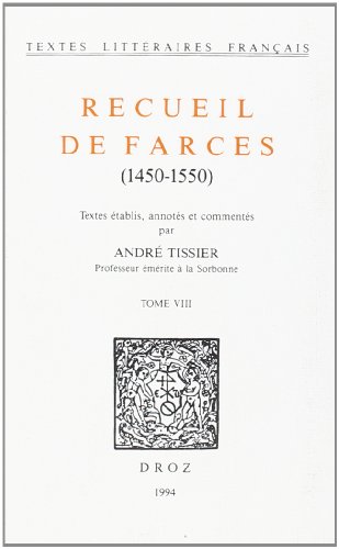 Recueil de Farces (1450-1550). Tome VIII.