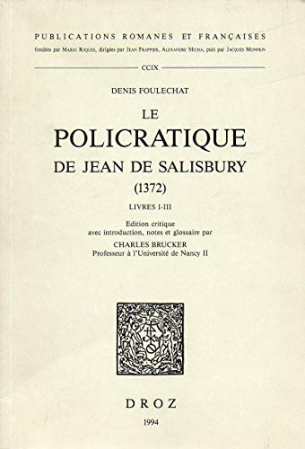 Beispielbild fr Denis Foulechat: Le Policratique de Jean de Salisbury (1372) Livres I-III ^Eedited by Charles Brucker (Publications Romanes Et Francaises) zum Verkauf von Gallix