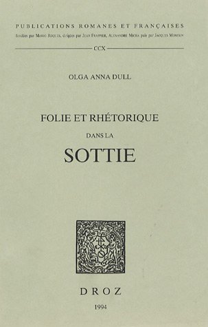Stock image for Folie et rhtorique dans la Sottie (Publications Romanes Et Francaises) (French Edition) for sale by Gallix