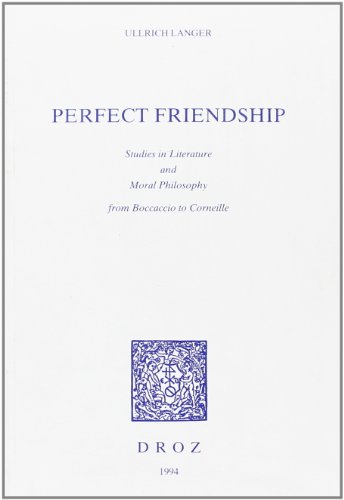 9782600000383: Perfect Friendship : Studies in Literature and Moral Philosophy from Boccaccio to Corneille