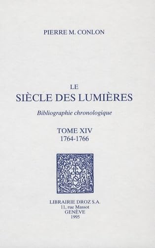 Imagen de archivo de Le sicle des Lumires - bibliographie chronologique: 1764-1766 (Tome XIV) a la venta por Gallix