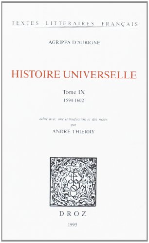 Imagen de archivo de Histoire universelle: 1594-1602 (Tome IX) (AGRIPPA D'AUBIG) a la venta por Zubal-Books, Since 1961