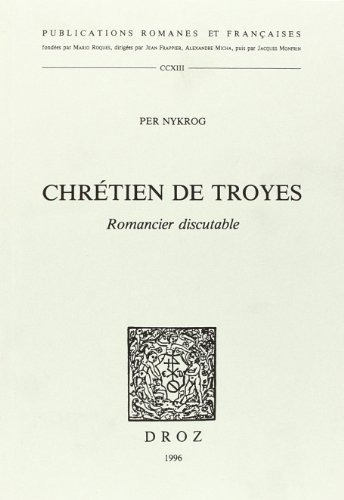 Stock image for Chretien de Troyes - Romancier discutable (Publications Romanes Et Francaises) (French Edition) for sale by Stony Hill Books