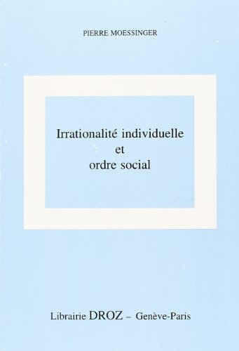 Irrationalite Indivuelle et Ordre Social