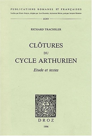 Beispielbild fr Clotures du cycle Arthurien: Etude et textes (Publications Romanes Et Francaises) zum Verkauf von Stony Hill Books