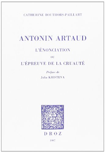 Beispielbild fr ANTONIN ARTAUD : L'ENONCIATION OU L'EPREUVE DE LA CRUAUTE zum Verkauf von Gallix