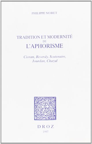 9782600002141: Tradition et modernite de l'aphorisme : Cioran, Reverdy, Scutenaire, Jourdan, Chazal