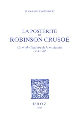 Beispielbild fr La posterite de Robison Crusoe Un mythe litteraire de la moderni zum Verkauf von Librairie La Canopee. Inc.