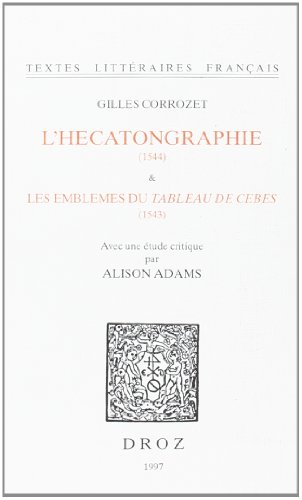 Beispielbild fr L'hecatongraphie (1544) Et Les Emblemes Du Tableau De Cebes (1543): Reproduits En Facsimil zum Verkauf von Anybook.com