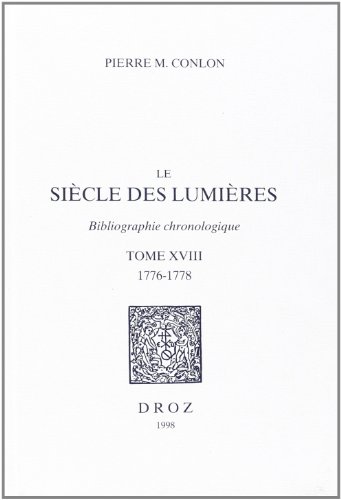 Beispielbild fr Le Siecle Des Lumieres : Bibliographie Chronologique Tome 18 1776-1778 zum Verkauf von Alexander Books (ABAC/ILAB)