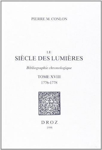 Imagen de archivo de Le Siecle Des Lumieres : Bibliographie Chronologique Tome 18 1776-1778 a la venta por Alexander Books (ABAC/ILAB)