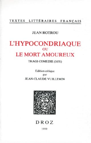 Beispielbild fr L'HYPOCONDRIAQUE OU LE MORT AMOUREUX : TRAGI-COMEDIE (1631) zum Verkauf von Gallix