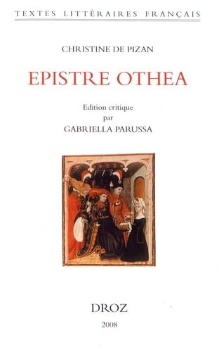 Christine De Pizan: Epistre Othea. Edition critique par Gabrielle Parussa. - Parussa, Gabriella