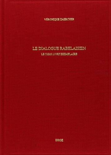 Etudes rabelaisiennes --------- Tome 38 , Le Dialogue rabelaisien : le "Tiers Livre" exemplaire