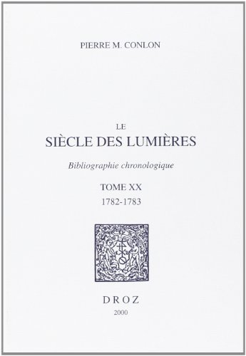 Imagen de archivo de Le Siecle Des Lumieres : Bibliographie Chronologique Tome 20 1782-1783 a la venta por Alexander Books (ABAC/ILAB)