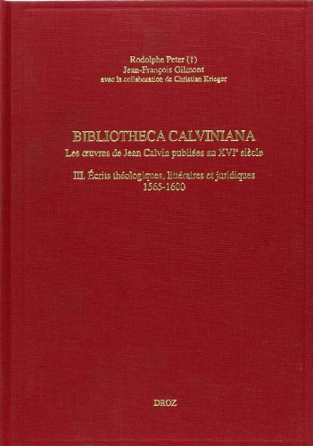 Stock image for BIBLIOTHECA CALVINIANA : LES OEUVRES DE JEAN CALVIN PUBLIEES AU XVIE SIECLE for sale by Gallix