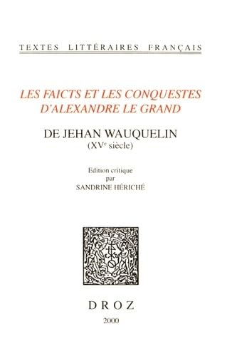 9782600004381: Les Faicts et les conquestes d'Alexandre le Grand (Textes Litteraires Francais) (French Edition)