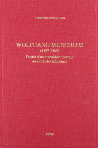 Imagen de archivo de WOLFGANG MUSCULUS (1497-1563) : DESTIN D'UN AUTODIDACTE LORRAIN AU SIECLE DES REFORMES a la venta por Gallix