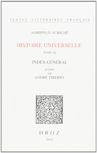 Beispielbild fr HISTOIRE UNIVERSELLE (AGRIPPA D'AUBIG). Tome XI. Index General zum Verkauf von Zubal-Books, Since 1961