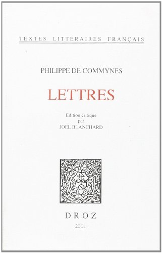 Beispielbild fr Philippe De Commynes: Lettres (Tlf) (French Edition) [Paperback] Blanchard, Joel zum Verkauf von The Compleat Scholar