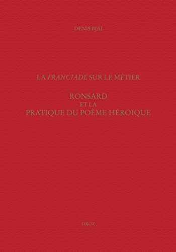 Imagen de archivo de Etudes Ronsardiennes ----- Volume 5 : La "Franciade" sur le mtier : Ronsard et la pratique du pome hroque a la venta por Okmhistoire