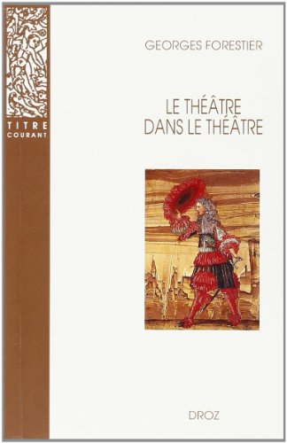 9782600005036: LE THEATRE DANS LE THEATRE SUR LA SCENE FRANCAISE DU XVIIE SIECLE