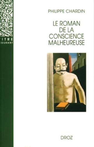 Stock image for Le roman de la conscience malheureuse for sale by Gallix