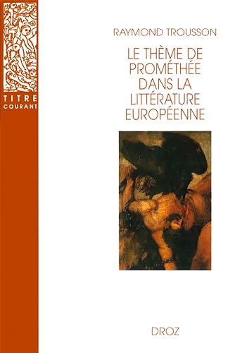 Le Theme de Promethee dans la litterature europeenne (9782600005197) by Trousson, Raymond