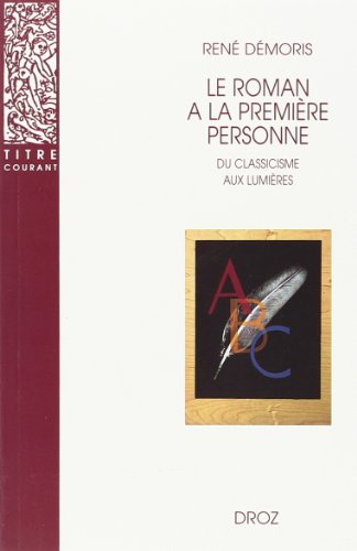 Beispielbild fr Le roman a la premiere personne Du classicisme aux Lumieres zum Verkauf von Librairie La Canopee. Inc.