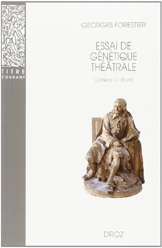 Beispielbild fr Essai de genetique theatrale: Corneille a l'oeuvre zum Verkauf von Gallix