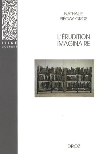 Beispielbild fr L'Erudition imaginaire (Titre Courant) (French Edition) zum Verkauf von Moe's Books