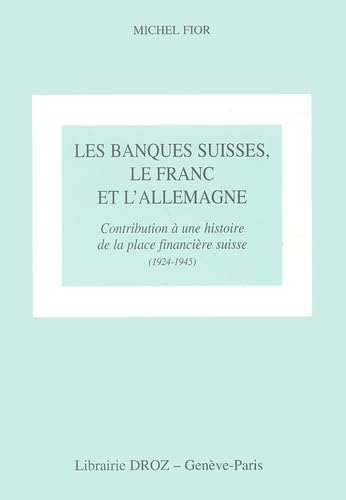 Les Banques Suisses, le Franc et l'Allemagne.