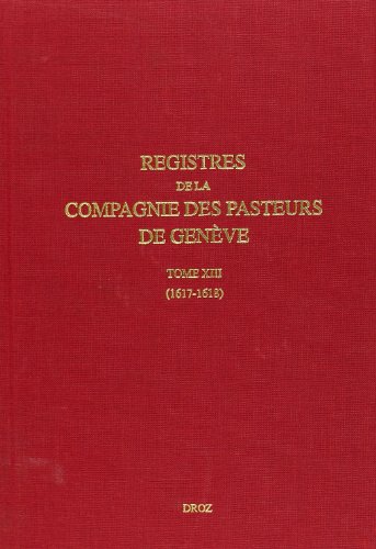 Beispielbild fr Registres de la Compagnie des pasteurs de Genve -------- Tome XIII, 1617-1618 zum Verkauf von Okmhistoire