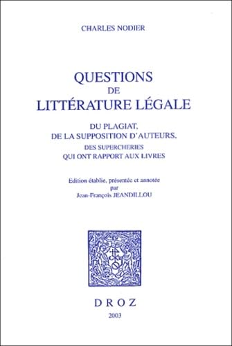 Stock image for QUESTIONS DE LITTERATURE LEGALE : DU PLAGIAT, DE LA SUPPOSITION D'AUTEURS, DES SUPERCHERIES QUI ONT: Du plagiat, de la supposition d'auteur, des supercheries qui ont rapport aux livres for sale by WorldofBooks