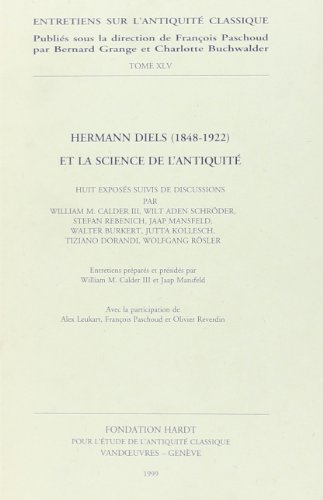 Hermann Diels (1848-1922) et la Science de l'Antiquite - William Musgrave Calder et Jaap Mansfeld
