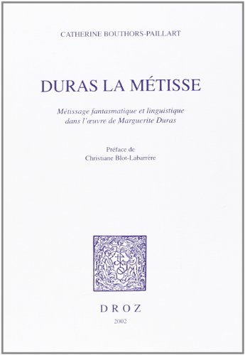 Beispielbild fr Duras La Metisse: Metissage Fantasmatique et Linguistique dans l'Oeuvre de Marguerite Duras zum Verkauf von Anybook.com