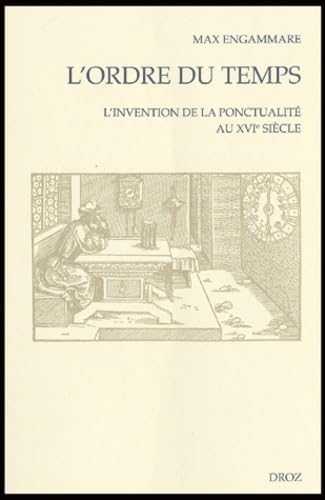 9782600009140: L'ordre du temps : L'invention de la ponctualit au XVIe sicle