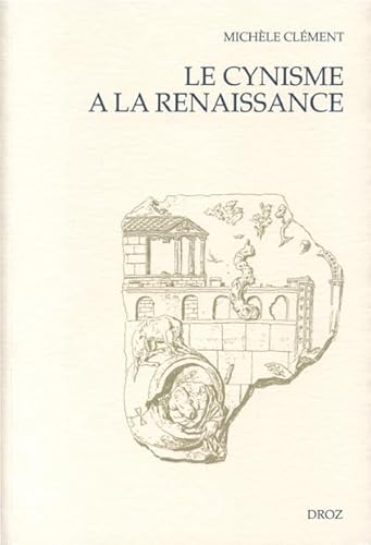 9782600009720: Le cynisme  la Renaissance: D'Erasme  Montaigne suivi de Les Epistres de Diogenes (1546)