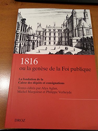 Beispielbild fr 1816 ou la gense de la Foi publique : La fondation de la Caisse des dpts et consignations zum Verkauf von medimops