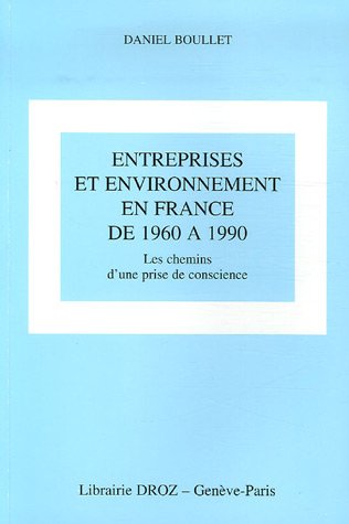 Stock image for Entreprises et environnement en France de 1960  1990 : Les chemins d'une prise de conscience for sale by Ammareal