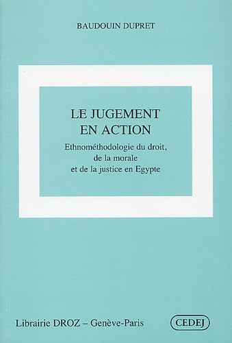 Stock image for Le jugement en action - ethnomthodologie du droit, de la morale et de la justice en gypte for sale by Gallix