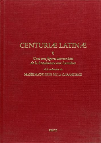Stock image for CENTURIAE LATINAE" : CENT UNE FIGURES HUMANISTES DE LA RENAISSANCE AUX LUMIERES for sale by Gallix